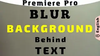 Blur BACKGROUND Behind Text Premiere Pro
