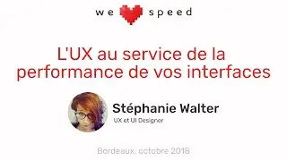 « L’UX au service de la performance de vos interfaces », Stéphanie Walter – WLS 2018