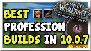 My Favorite Specialization Builds in Dragonflight 10.0.7! | Dragonflight | WoW Gold Making Guide