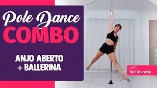 Pole Dance Combo - Anjo Aberto + Ballerina - Tati Favretto [ Básico ]
