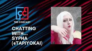 Chatting with Sypha! (@tapiyokai) | The Coscast #1