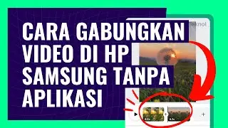 CARA MENGGABUNGKAN VIDEO DI HP SAMSUNG TANPA APLIKASI