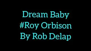 Dream Baby #Roy Orbison
