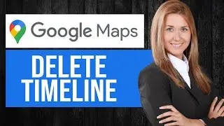 How to Delete Timeline in Google Maps | Clear Location History