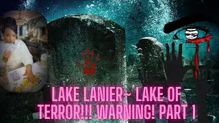 🕯✨Lake Lanier~ Lake of HORRORS! WARNING!!! 👁️