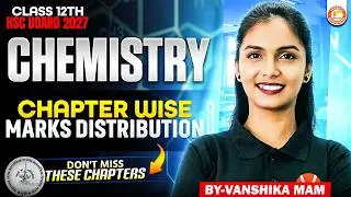 Class 12 Chemistry - Chapter Wise Marks Distribution | Most IMP Chapters | HSC Board | Vanshika Mam