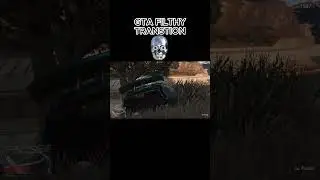 GTA FILTHY TRANSITION 
