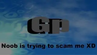Noob is trying to scam me XD