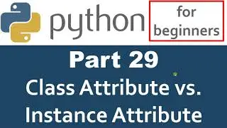 Python Tutorial - Part 29 class attribute vs instance attribute