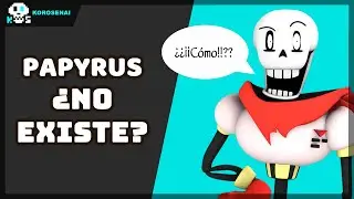 ¿Y si PAPYRUS NO EXISTE en DELTARUNE?