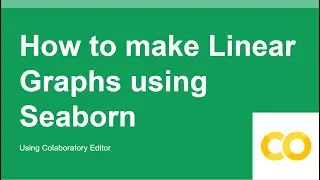 How to make Linear Graphs using Seaborn (Colaboratory)