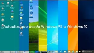 Actualizando desde Windows 95 a Windows 10