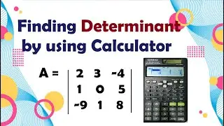 Finding determinant by using calculator | How to find determinant of matrix by using calculator