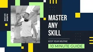 Master Any Skill :Your 10 Minute Guide to Excellence