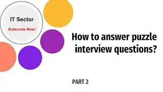 How to Answer Puzzle Interview questions | Part 2