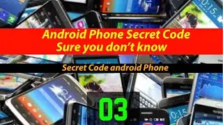 Android phone secret codes | Android phone new codes | Samsung phone codes 03