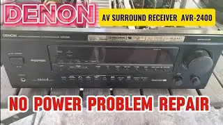DENON AV SURROUND RECEIVER AVR-2400 NO POWER PROBLEM REPAIR