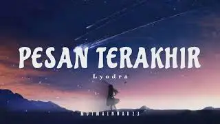 Pesan Terakhir - Lyodra (Lirik Lagu)