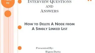Interview Questions and Answers : How to Delete a Node from Singly Linked List