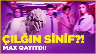 ÇILĞIN SİNİF?! - YENİ SERİAL | MAX ƏSƏBİDİR!