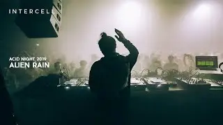 Alien Rain at Intercell - Acid Night 2019 - FULL SET