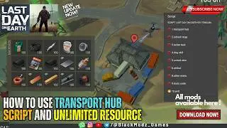 Transport Hub script v1.46.0 | Last day On Earth v1.46.0 MOD | LINK ⤋