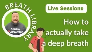Breath Library Sessions - How to actually take a deep breath