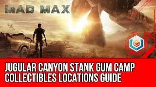 Mad Max Jugular Canyon Stank Gum Camp Collectibles Locations Guide (Scrap/Insignia/Survey Crew Part)