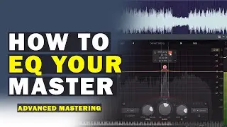 How To EQ Your Master | Advanced Mastering Tutorial