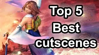 Top 5 - Best cutscenes