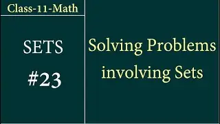 CL-11 Set #23: Problems involving complement of set, union, intersection and difference of sets