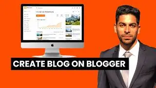 How to Create a Blog on Blogger | Tutorial for Beginners