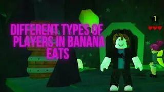 Different types of players in banana eats