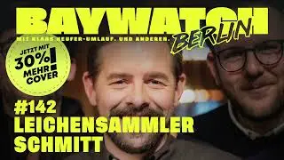 Leichensammler Schmitt | Folge 142 | Baywatch Berlin