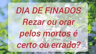 DIA DE FINADOS É PECADO IR AO CEMITÉRIO?