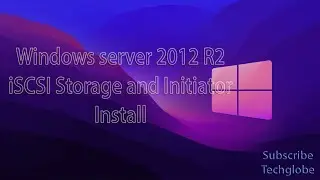 Configuring iSCSI Storage Server On Windows Server 2012