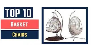 10 Best Basket Chair (Buying Guide) 2022