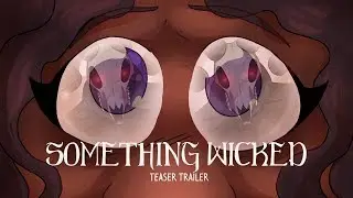Something Wicked - Animated Trailer