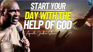 Start Your Day With The Help Of God | Learn To Receive The Ministry Of Men | Apostle Joshua Selman