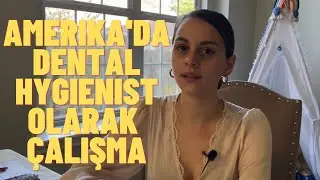 Bir Diş Hekimi Türkiye'den Amerika'ya Dental Hygienist Olarak Nasil Gelir | Dental Hygienist Olma