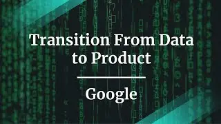 How to Transition From Data to Product by Google PM