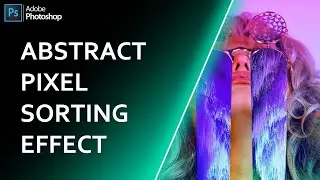 Abstract Pixel Sorting Effect In Photoshop cc 2021 | Photoshop Tutorial