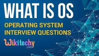 kaashiv infotech reviews - What is an OS | Operating System Interview Questions and Answers