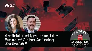 AI and the Future of Claims Adjusting With Ema Roloff | The Savvy Adjuster Podcast Ep. 16