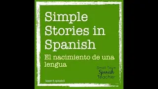 Simple Stories in Spanish: El nacimiento de una lengua