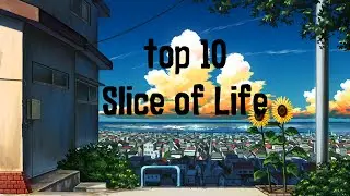 My Top 10 Slice of Life anime