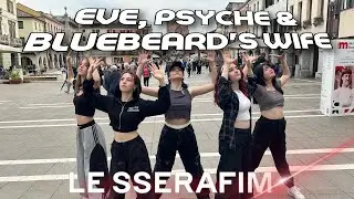 [KPOP IN PUBLIC] LE SSERAFIM - Eve, Psyche & The Bluebeard's wife Dance Cover by Sisme Crew | ITALY