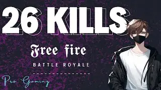 26 KILLS !!🤯🥶| Free Fire MAX - Pro Gaming