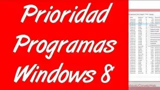 Como cambiar la prioridad de CPU a las aplicaciones en windows 8