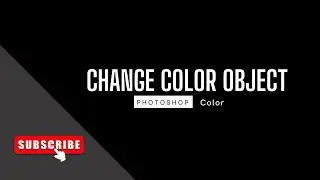 Photoshop : How To Change Color of an Object
